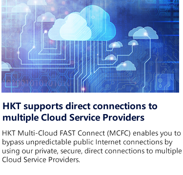 HKT supports direct connections to 
multiple Cloud Service Providers